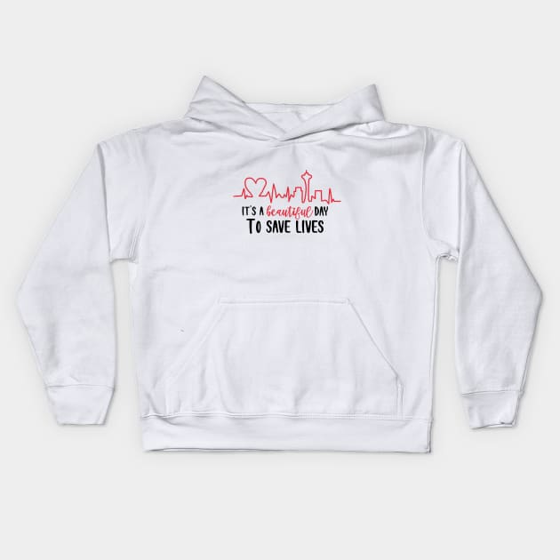 It's a Beautiful Day to Save Lives Kids Hoodie by maddie55meadows